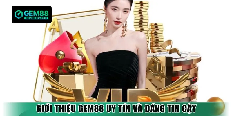 Giới thiệu Gem88 uy tín và đáng tin cậy